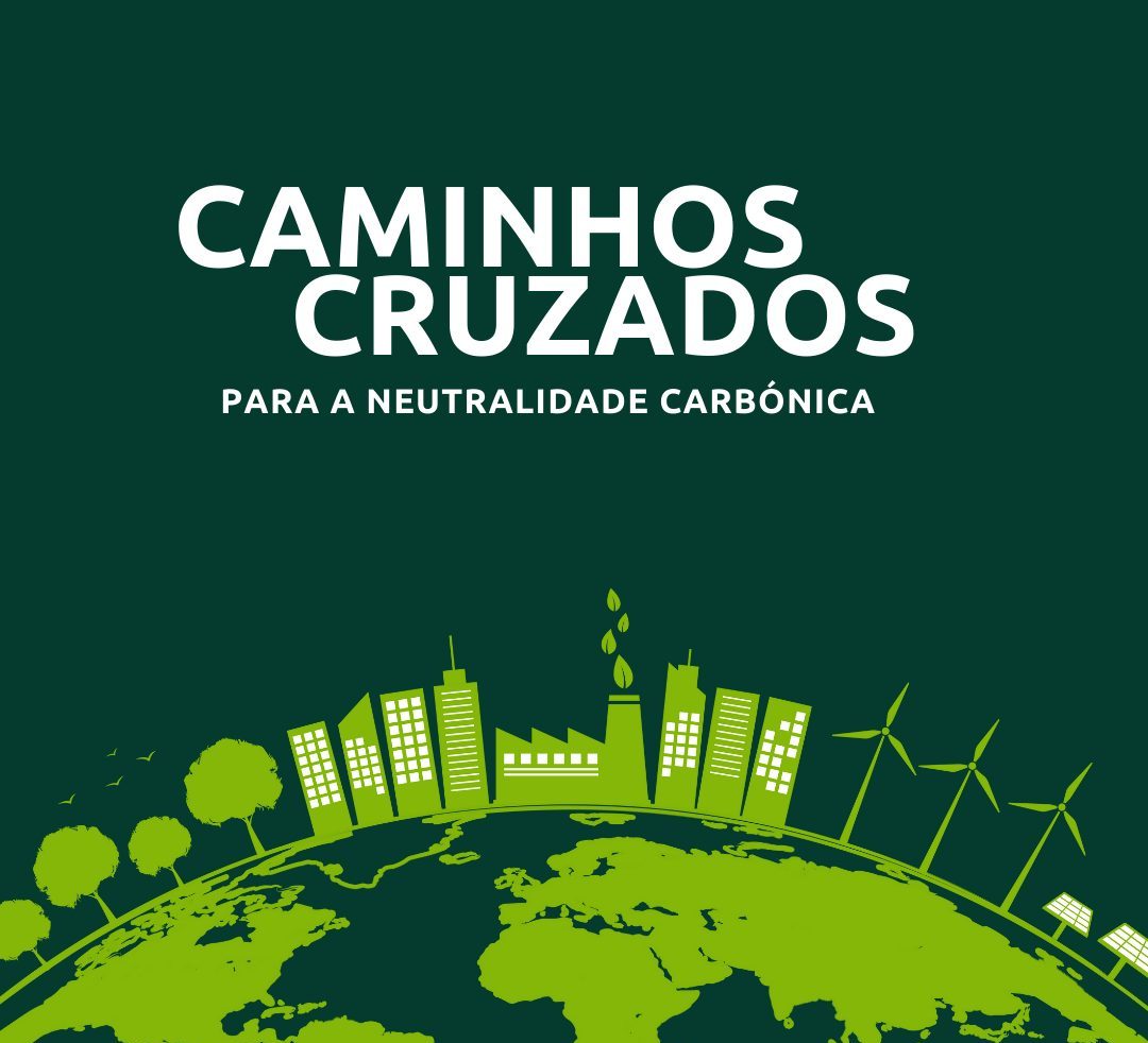 Conferência: Caminhos Cruzados para a Neutralidade Carbónica 2030